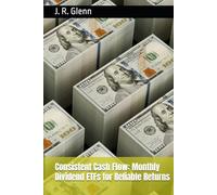 Consistent Cash Flow: Monthly Dividend ETFs for Reliable Returns