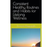 Consistent Healthy Routines and Habits for Lifelong Wellness