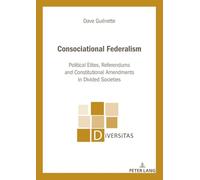 Consociational Federalism: Political Elites, Referendums and Constitutional Amendments in Divided Societies: 34 (Diversitas)