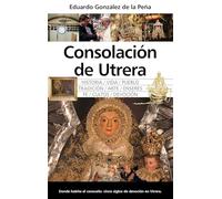 Consolacion de Utrera; Historia de una antigua devoción (Arte y patrimonio)