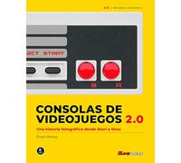 Consolas de Videojuegos 2.0: Una historia fotográfica desde Atari a Xbox (SIN COLECCION)