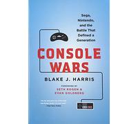 Console Wars: Sega, Nintendo, and the Battle that Defined a Generation