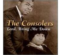 Consolers, the - Lord Bring Me Down