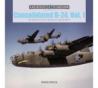 Consolidated B-24 Vol.1: The XB-24 to B-24E Liberators in World War II: 10 (Legends of Warfare: Aviation, 10)