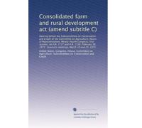 Consolidated farm and rural development act (amend subtitle C): Hearing before the Subcommittee on Conservation and Credit of the Committee on ... : business meetings, March 19 and 25, 1975