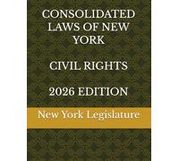 CONSOLIDATED LAWS OF NEW YORK CIVIL RIGHTS 2026 EDITION