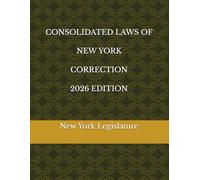 CONSOLIDATED LAWS OF NEW YORK CORRECTION 2026 EDITION