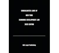 CONSOLIDATED LAWS OF NEW YORK ECONOMIC DEVELOPMENT LAW 2025 EDITION