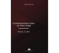 Consolidated Laws of New York Penal Code 2022 Edition