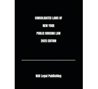 CONSOLIDATED LAWS OF NEW YORK PUBLIC HOUSING LAW 2025 EDITION