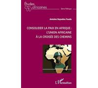 Consolider la paix en Afrique : l’Union africaine à la croisée des chemins (Études Africaines)