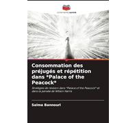 Consommation des préjugés et répétition dans *Palace of the Peacock*: Stratégies de révision dans *Palace of the Peacock* et dans la pensée de Wilson Harris