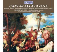 Consort Veneto - Cantar Alla Pavana : Chansons, Frottoi, Villotte & Madrigaux
