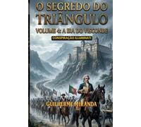 Conspiração Illuminati: O Segredo do Triângulo: A Ira do Visconde (Tiradentes: O Segredo do Triângulo)