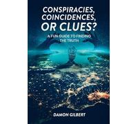 Conspiracies, Coincidences, Or Clues: A Fun Guide To Finding The Truth