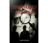 Conspiracies Exposed: 100 True Stories of Secrets and Cover-Ups (Entertainment & Cultural Scandals)