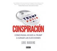 Conspiracion: Como Rusia Ayudo A Trum A Ganar Las Elecciones