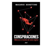 Conspiraciones: México a Través de Seis Siglos / Conspiracies: Six Centuries of History of Mexico