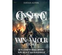 CONSPIRACY: A Historical Thriller Set in the French Revolution (Vain & Valour)