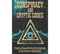 Conspiracy And Cryptic Codes: The Ultimate Puzzle Book For Truth Seekers (Puzzle Books)