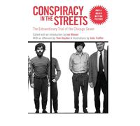 Conspiracy In The Streets: The Extraordinary Trial of the Chicago Eight