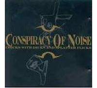 Conspiracy of Noise - Chicks With Dicks & Splatter F