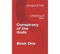 Conspiracy of the Gods: A Retelling of Eden (The Gods second edition)
