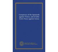 Conspiracy of the Spaniards against Venice, and of John Lewis Fiesco against Genoa