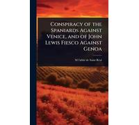 Conspiracy of the Spaniards Against Venice, and of John Lewis Fiesco Against Genoa