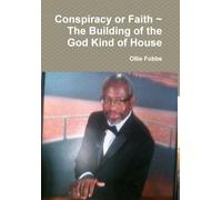 Conspiracy or Faith the Building of the God Kind of House