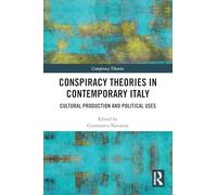 Conspiracy Theories in Contemporary Italy: Cultural Production and Political Uses