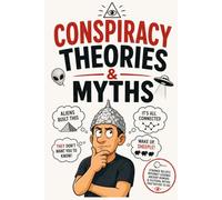 Conspiracy Theories & Myths: Strange Beliefs, Ancient Rumors, Internet Legends & Stories That Refuse to Die | A Curated Collection of Human Curiosity, ... (The Bathroom Entertainment Collection)