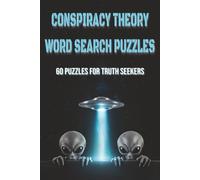 Conspiracy Theory Word Search Puzzles: 60 Word Search Puzzles for Truth Seekers | Secret Societies, Government Cover-Ups, UFOs & Unsolved Mysteries | ... & Anyone Who Questions the Official Story
