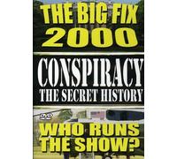 Conspiracy: Volume 4: The Secret History - The Big Fix 2000 [USA] [DVD]