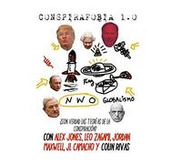 CONSPIRAFOBIA 1.0: ¿SON VERDAD LAS TEORIAS DE LA CONSPIRACION?