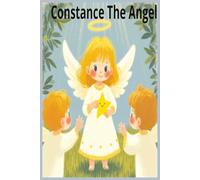 Constance The Angel: A Heartwarming Christian Picture Book About Kindness, Sharing, and God’s Love for Children