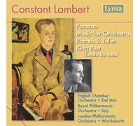 Constant Lambert : Pomona, Music for Orchestra, Romeo & Juliet, King Pest