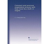 Constant total pressure evaporation process with heat reuse by a built-in engine: Volume 7