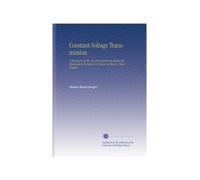 Constant-Voltage Transmission: A Discussion of the Use of Synchronous Motors for Eliminating Variation in Voltage in Electric Power Systems,