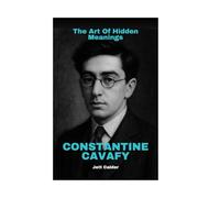Constantine Cavafy: The Art Of Hidden Meanings