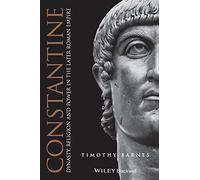 Constantine: Dynasty, Religion and Power in the Later Roman Empire (Blackwell Ancient Lives)