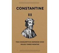 Constantine III: The Consumptive Emperor Who Ruled Three Months