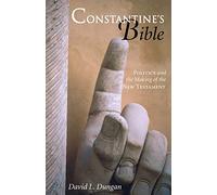 Constantine's Bible: Politics and the Making of the New Testament