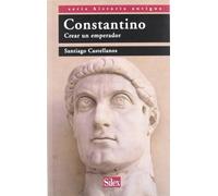 Constantino: Crear un emperador (Serie Historia Antigua)