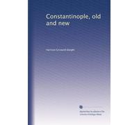 Constantinople, old and new: Volume 1