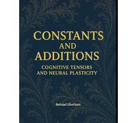 Constants and Additions: Cognitive Tensors and Neural Plasticity