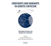 Constants and Variants in Genetic Criticism. Proceedings of Genesis 2024, Bologna 9th-11th May 2024