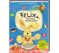 Constanza Droop Felix - Das Koch- und Backbuch: mit über 90 Rezepten (Tapa dura)