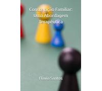 Constelação Familiar: Uma Abordagem Terapêutica