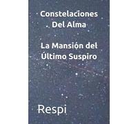 Constelaciones Del Alma: La Mansión del Último Suspiro
